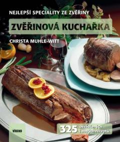 Zvěřinová kuchařka - 325 osvědčených i nových receptů