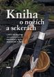 Kniha o nožích a sekerách - Materiály, typy, zacházení a péče