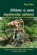 Děláme si sami myslivecká zařízení - Posedy, pozorovatelny, žebříky, záštity a zařízení k ošetření ulovené zvěře