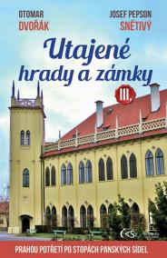 Utajené hrady a zámky III. aneb Prahou p