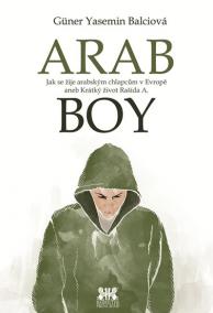 Arabboy - Jak se žije arabským chlapcům v Evropě aneb Krátký život Rašída A.