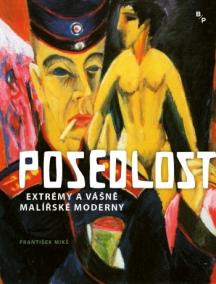 Posedlost - Extrémy a vášně malířské moderny