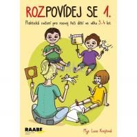 Rozpovídej se 1. - Praktická cvičení pro rozvoj řeči dětí ve věku 3-4 let