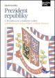 Prezident republiky - 2. aktualizované a doplněné vydání, s předmluvami Václava Klause a Miloše Zemana