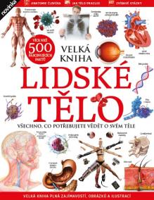 Lidské tělo - Všechno, co potřebujete vědět o svém těle