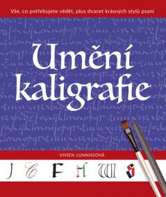 Umění kaligrafie - Vše, co potřebujete vědět, plus dvacet krásných stylů psaní