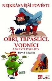 Obři, trpaslíci, vodníci a skryté poklady - nejkrásnější pověsti