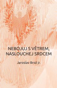 Nebojuj s větrem, naslouchej srdcem