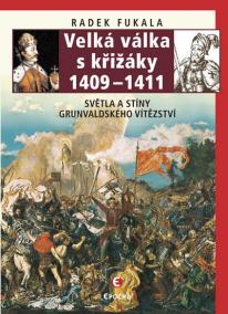 Velká válka s křižáky 1409-1411 - Světla a stíny grunvaldského vítězství