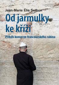 Od jarmulky ke kříži - Příběh konverze francouzského rabína