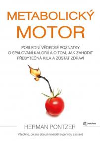 Metabolický motor - Poslední vědecké poznatky o spalování kalorií a o tom, jak zahodit přebytečná kila a zůstat zdraví