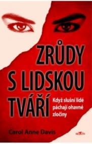 Zrůdy s lidskou tváří - Když slušní lidé páchají ohavné zločiny