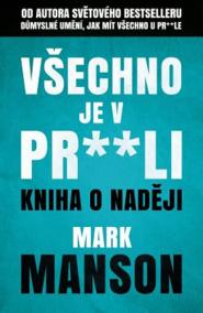 Všechno je v pr**li - Kniha o naději