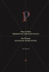 Petr Žitavský: Kázání na velké svátky / Peter of Zittau: Sermons on the Principal Feasts