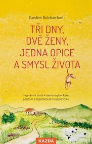 Tři dny, dvě ženy, jedna opice a smysl života - Inspirativní cesta k našim myšlenkám, pocitům a zapomenutému potenciálu