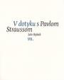 V dotyku s Pavlom Straussom VII.