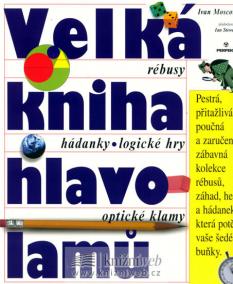 Velká kniha hlavolamů - rébusy, hádanky, logické hry, optické klamy