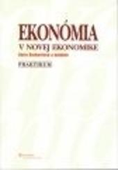 Ekonómia v novej ekonomike – praktikum, 3. vydanie