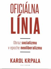 Oficiálna Línia - Obraz socializmu v epoche neoliberalizmu