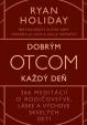 Dobrým otcom každý deň