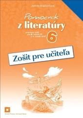 Zošit pre učiteľa k Pomocníku z literatúry pre 6. ročník ZŠ a 1. ročník GOŠ