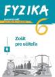 Fyzika 6 - Zošit pre učiteľa