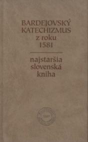 Bardejovský katechizmus z roku 1581. Najstaršia slovenská kniha