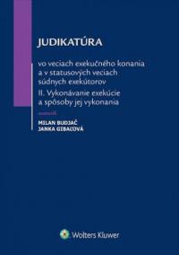 Judikatúra vo veciach exekučného konania a v statusových veciach súdnych exekútorov II