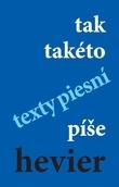 tak takéto texty piesní píše hevier