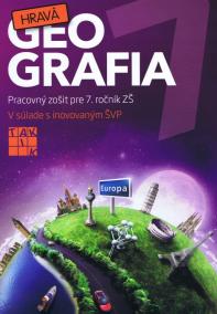 Hravá geografia - Pracovný zošit pre 7. ročník ZŠ (nov.vyd.)