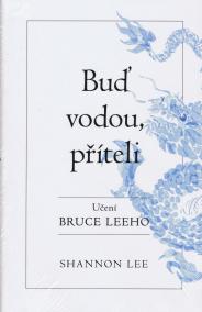 Buď vodou příteli - učení Bruce Leeho