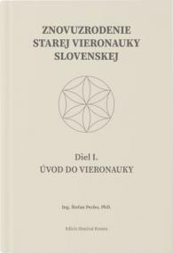 Znovuzrodenie Starej vieronauky slovenskej - Úvod do vieronauky -  Diel I.