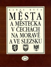 Města a městečka 1.díl v Čechách, na Moravě a ve Slezsku