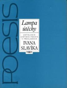 Lampa útěchy - Výbor z básnických překladů Ivana Slavíka z let 1945 - 1988