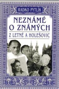 Neznámé o známých z Letné a Holešovic