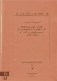 Institucionální zázemí humanitních a sociálních věd v českých zemích v letech 1848-1952