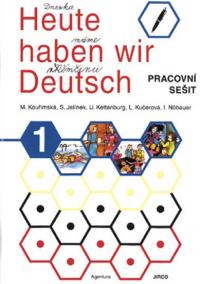 Heute haben wir Deutsch 1 - pracovní sešit