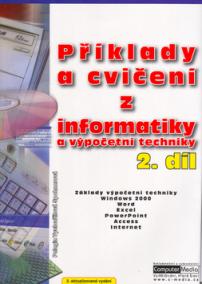 Příklady a cvičení z informatiky a výpočetní techniky 2. díl.