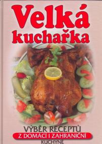 Velká kuchařka - výběr nej. receptů