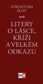 Struktura slov aneb Litery o lásce, kříži a velkém odkazu