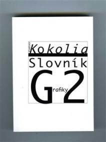 Vladimír Kokolia: Slovník Grafiky 2. Kateřina Šedá: Vladimír Kokolia Slovník Kateřiny Š.