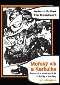 Mořský vlk a Karkulka - Humorné a mírně erotické pohádky a komiksy pro dospělé