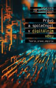 Právo a společnost v digitálním věku - Teorie, praxe, empirie