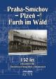 150 let železniční trati Praha-Smíchov - Plzeň - Furth im Wald v historických fotografiích a dokumentech