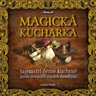 Magická kuchařka - Tajemství černé kuchyně podle receptářů starých čarodějnic