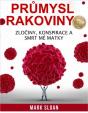 Průmysl rakoviny - Zločiny, konspirace a smrt mé matky