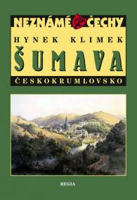 Neznámé Čechy - Šumava - Českokrumlovsko