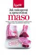 Jak nakupovat a zpracovávat maso - bookazine (Edice Apetit)