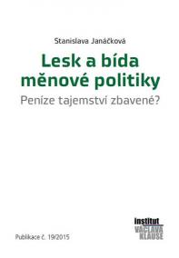 Lesk a bída měnové politiky - Peníze tajemství zbavené?