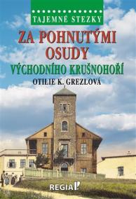 Tajemné stezky - Za pohnutými osudy východního Krušnohoří